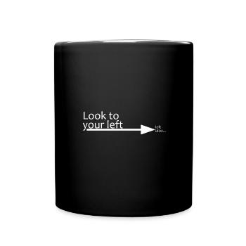 Schau nach links - ich sagte links Idiot - Tasse einfarbig - Schwarz - Vorne