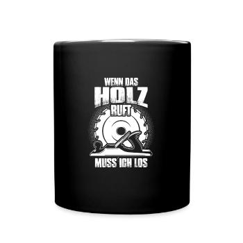 Wenn das Holz ruft muss ich los -Tischler - Tasse einfarbig - Schwarz - Vorne