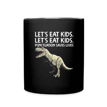 Funny Lets Eat Kids Interpunktionsgrafik - Tasse einfarbig - Schwarz - Vorne