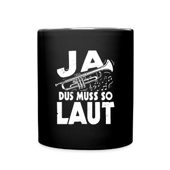 Ja Das Muss So Laut Trompeten Musik Geshenk - Tasse einfarbig - Schwarz - Vorne