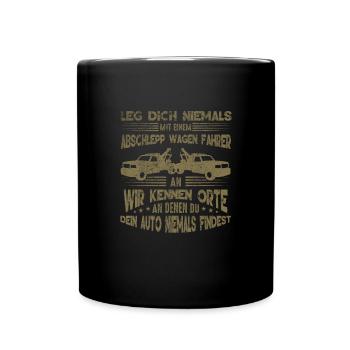 Abschleppdienst wir kennen Orte an denen du dein - Tasse einfarbig - Schwarz - Vorne