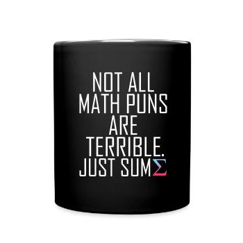 Not All Math Puns Are Terrible Funny Graphic - Full Colour Mug - black - Front