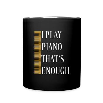 Je joue du piano, ça suffit. Statue de piano - Mug uni - noir - Devant