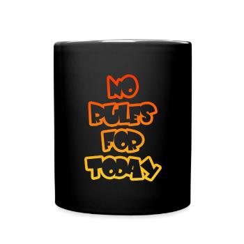 no rules for today - Tasse einfarbig - Schwarz - Vorne