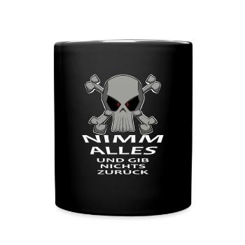 Nimm alles und gib nichts zurück. Piraten lustig - Tasse einfarbig - Schwarz - Vorne