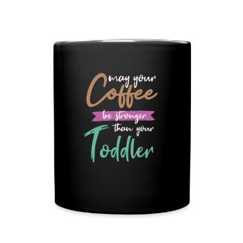 Möge Kaffee stärker als Baby sein - Tasse einfarbig - Schwarz - Vorne