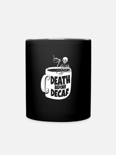 Death before Decaf - Lustiges Cafe - Tasse einfarbig - Schwarz