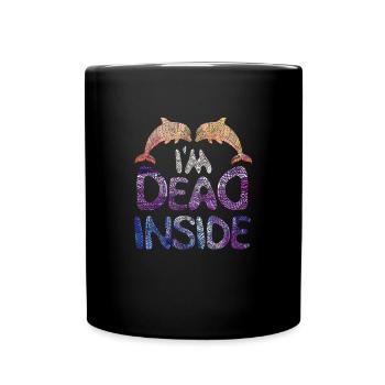 Dead Inside Delfine - Spruch - Tasse einfarbig - Schwarz - Vorne