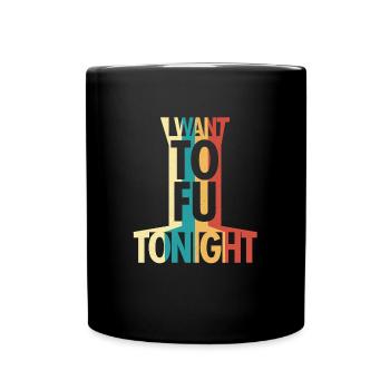 I want TOFU you - Lustiges Vegan - Tasse einfarbig - Schwarz - Vorne