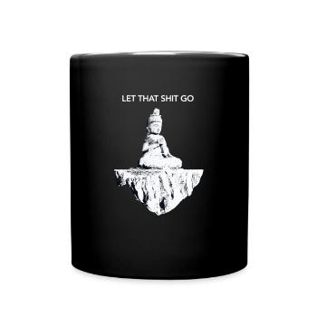 Buddha Meditation Let that shit go I Lustig Sarkas - Tasse einfarbig - Schwarz - Vorne