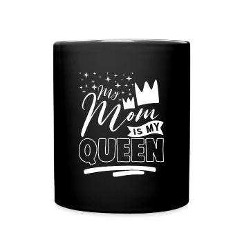 My Mom is My Queen - Tasse einfarbig - Schwarz - Vorne