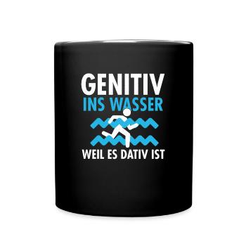 Genitiv ins Wasser weil es Dativ ist - Tasse einfarbig - Schwarz - Vorne