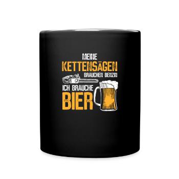 Kettensägen brauchen Benzin - ich Bier - Tasse einfarbig - Schwarz - Vorne