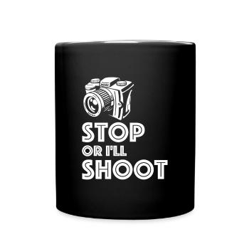 Stop, otherwise I'll shoot | Photo, Camera, Art - Full Colour Mug - black - Front