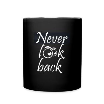 Never look back - Full Colour Mug - black - Front