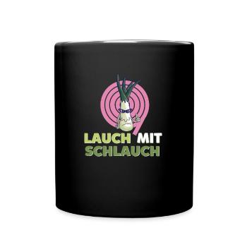 Lauch mit Schlauch - Witziger Spruch - Tasse einfarbig - Schwarz - Vorne