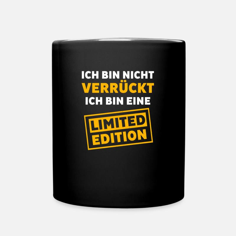 Nicht verrückt sondern Limited Edition - Tasse einfarbig - Schwarz
