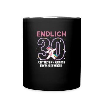 Endlich 30. Geburtstag Jetzt noch erwachsen werden - Tasse einfarbig - Schwarz - Vorne