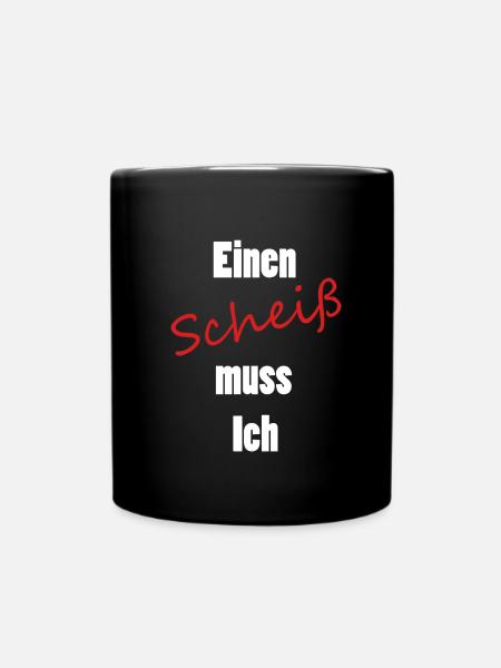 Einen Scheiß muss Ich - Tasse einfarbig - Schwarz
