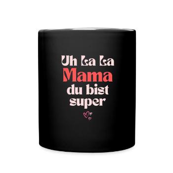 Muttertag - Uh la la mama du bist super - Tasse einfarbig - Schwarz - Vorne