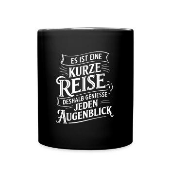 Das Leben ist eine kurze Reise - nutze die Zeit - Tasse einfarbig - Schwarz - Vorne