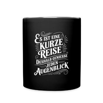 Das Leben ist eine kurze Reise - nutze die Zeit - Tasse einfarbig - Schwarz - Vorne