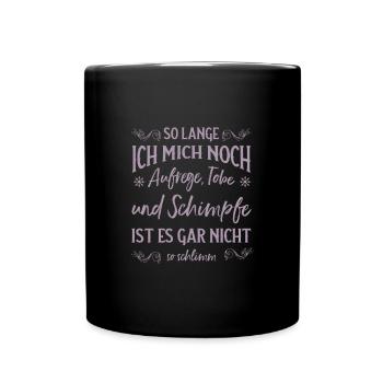 Solange ich tobe und schimpfe lebe ich noch - Tasse einfarbig - Schwarz - Vorne