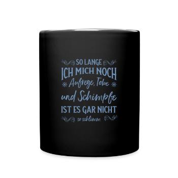 Solange ich tobe und schimpfe lebe ich noch - Tasse einfarbig - Schwarz - Vorne