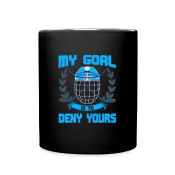 My Goal Is To Deny Yours Eishockey Torwart - Tasse einfarbig - Schwarz - Vorne