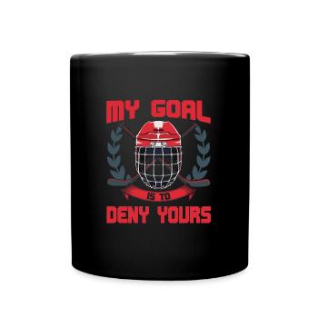My Goal Is To Deny Yours Eishockey Torwart - Tasse einfarbig - Schwarz - Vorne