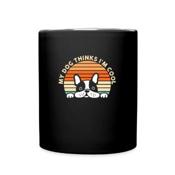 My Dog Thinks I'm Cool Dog Lover Dog Owner - Tasse einfarbig - Schwarz - Vorne