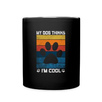 My Dog Thinks I'm Cool Dog Lover Dog Owner - Tasse einfarbig - Schwarz - Vorne
