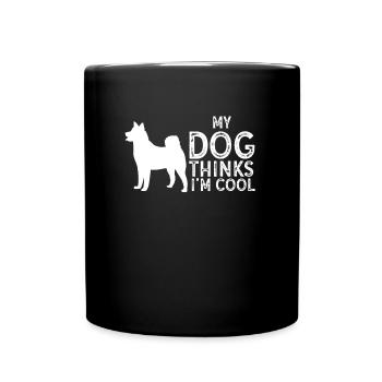 My Dog Thinks I'm Cool Dog Lover Dog Owner - Tasse einfarbig - Schwarz - Vorne