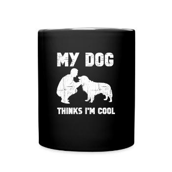 My Dog Thinks I'm Cool Dog Lover Dog Owner - Tasse einfarbig - Schwarz - Vorne