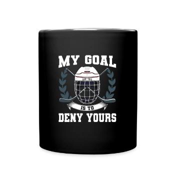 My Goal Is To Deny Yours Eishockey Torwart - Tasse einfarbig - Schwarz - Vorne