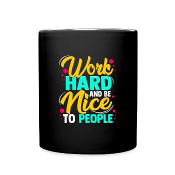 Work Hard And Be Nice To People - Full Colour Mug - black - Front