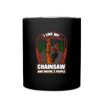 Motorsäge I Like My Chainsaw And Mabye 3 People - Tasse einfarbig - Schwarz - Vorne