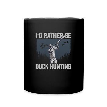 Duck Hunter I'd Rather Be Duck Hunting - Full Colour Mug - black - Front