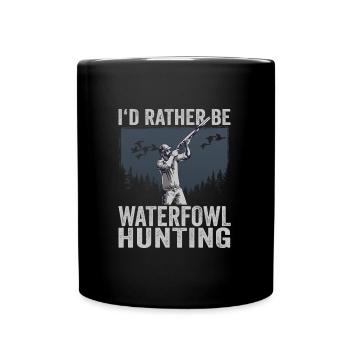 I'd Rather Be Waterfowl Hunting - Full Colour Mug - black - Front