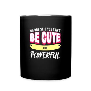 No One Said You Cant Be Cute And Powerful Growth - Full Colour Mug - black - Front