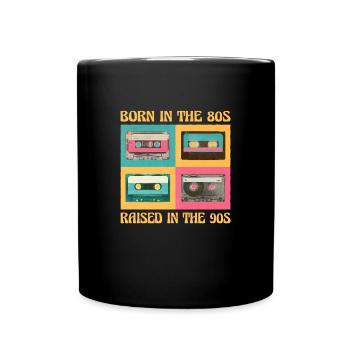 Born In The 80s Raised In The 90s - Full Colour Mug - black - Front