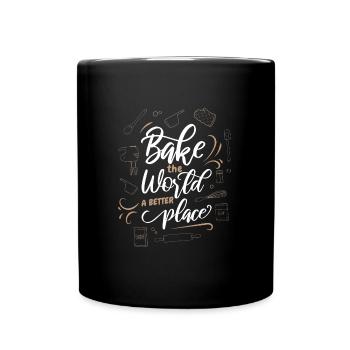 Bake The World A Better Place Konditorin Bäckerin - Tasse einfarbig - Schwarz - Vorne