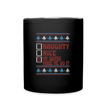 Nice Or Naughty My Sister Made Me Do It Ugly - Tasse einfarbig - Schwarz - Vorne