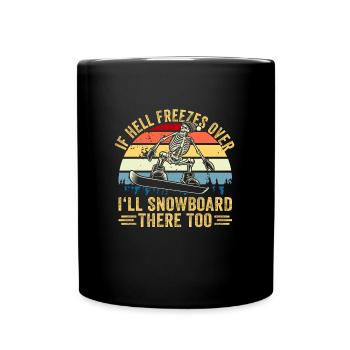 If Hell Freezes Over I'll Snowboard There Too - Full Colour Mug - black - Front