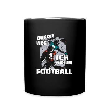 Aus Dem Weg Ich Muss Zum Football - Tasse einfarbig - Schwarz - Vorne