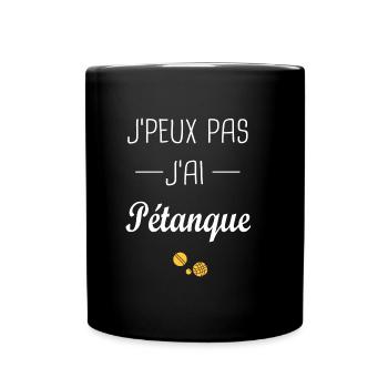 j'ai pétanque, Je peux pas j'ai pétanque - Mug uni - noir - Devant