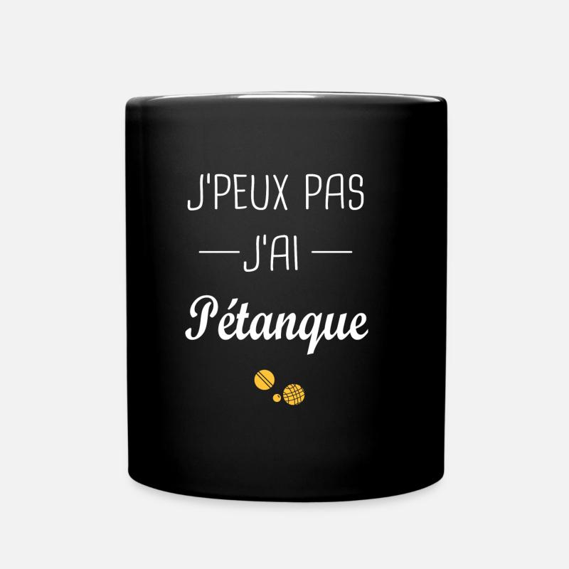 j'ai pétanque, Je peux pas j'ai pétanque - Mug uni - noir