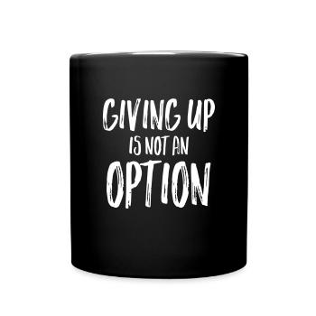 Giving Up Is Not An Option - Full Colour Mug - black - Front