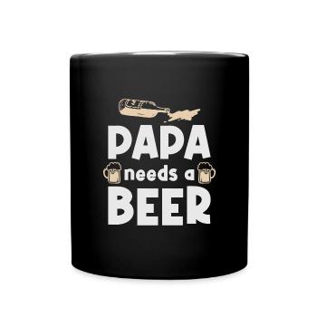 Papa needs a Beer - Lustiges Vatertagsgeschenk - Tasse einfarbig - Schwarz - Vorne