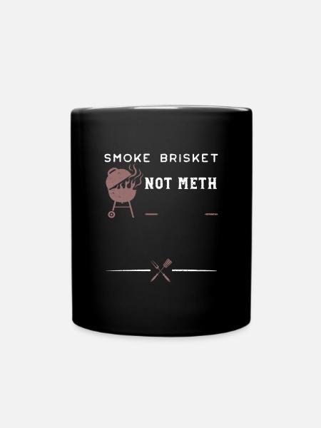 Smoke Brisket Not Meth - BBQ - Tasse einfarbig - Schwarz